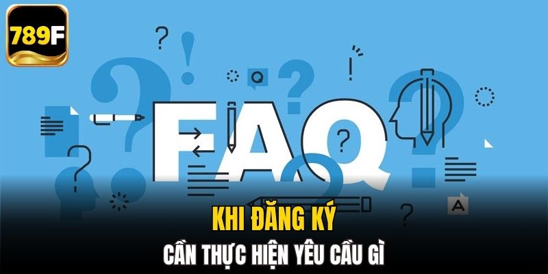 Câu hỏi thường gặp là cần thực hiện yêu cầu gì