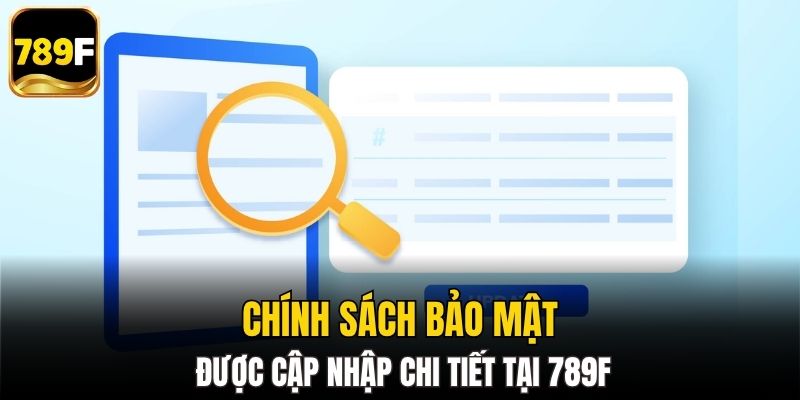 Chính sách bảo mật được cập nhập chi tiết tại 789F