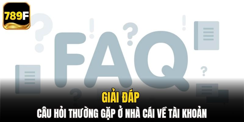Giải đáp câu hỏi thường gặp ở nhà cái về tài khoản